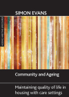 Community and ageing: Maintaining quality of life in housing with care settings By Simon Evans Cover Image