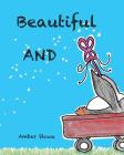 Beautiful AND By Amber Stowe Cover Image