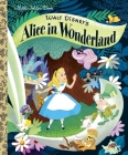 Walt Disney's Alice in Wonderland (Disney Classic) (Little Golden Book) By RH Disney, RH Disney (Illustrator) Cover Image