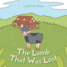The Lamb That Was Lost By Christina Reno Cover Image