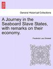 A Journey in the Seaboard Slave States, with remarks on their economy. By Frederick Law Olmsted Cover Image