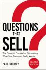 Questions That Sell: The Powerful Process for Discovering What Your Customer Really Wants Cover Image