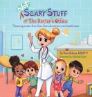 (NOT) Scary Stuff at the Doctor's Office: Planning a Tear-Free, Fear Free Adventure Into Healthcare By Tana Holmes, Mahfuja Selim (Illustrator) Cover Image