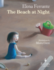 The Beach at Night By Elena Ferrante, Mara Cerri (Illustrator), Ann Goldstein (Translated by) Cover Image