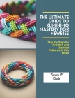 The Ultimate Guide to KUMIHIMO Mastery for Newbies: Step by Step for Braided and Beaded Patterns in this Book Cover Image