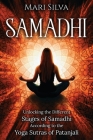Samadhi: Unlocking the Different Stages of Samadhi According to the Yoga Sutras of Patanjali By Mari Silva Cover Image
