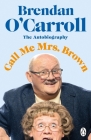 Call Me Mrs Brown By Brendan Carroll Cover Image