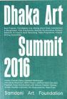 Critical Writing Ensembles: Dhaka Art Summit 2016 By Katya Garcia-Anton (Editor), Antonio Cataldo (Editor), Diana Betancourt (Editor) Cover Image