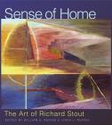 Sense of Home: The Art of Richard Stout (Joe and Betty Moore Texas Art Series #19) By William E. Reaves, Jr. (Editor), Linda J. Reaves (Editor), David Brauer (Contributions by), Jim Edwards (Contributions by), Katie Robinson Edwards (Contributions by), Mark White (Contributions by) Cover Image