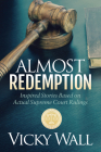 Almost Redemption: Inspired Stories Based on Actual Supreme Court Rulings Cover Image