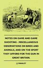 Notes on Game and Game Shooting - Miscellaneous Observations on Birds and Animals, and on the Sport They Afford for the Gun in Great Britain. Cover Image