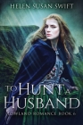 To Hunt A Husband By Helen Susan Swift Cover Image