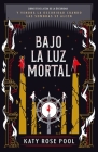 Bajo La Luz Mortal By Katy Pool Cover Image