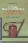 Chinese Market Gardening in Australia and New Zealand: Gardens of Prosperity (Palgrave Studies in the History of Science and Technology) By Joanna Boileau Cover Image