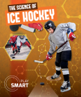 The Science of Ice Hockey (Play Smart) By Emilie DuFresne Cover Image