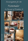 Encouragement for the Homemaker in Pursuit of Proverbs 31 Cover Image