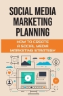 Social Media Marketing Planning: How To Create A Social Media Marketing Strategy: Social Media Marketing Tools By Lora Micheal Cover Image