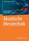 Akustische Messtechnik (Fachwissen Technische Akustik) By Gerhard Müller (Editor), Michael Möser (Editor) Cover Image
