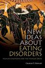 New Ideas about Eating Disorders: Human Emotions and the Hunger Drive By Charles T. Stewart Cover Image