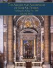 The Altars and Altarpieces of New St. Peter's: Outfitting the Basilica, 1621-1666 (Monuments of Papal Rome) By Louise Rice Cover Image