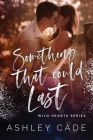 Something That Could Last By Ashley Cade, Stacy Sanford (Editor), Cassy Roop (Cover Design by) Cover Image