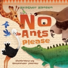 No Ants Please By Heather Hansen, Vicky Weber (Editor), Aleksander Jasiński (Illustrator) Cover Image
