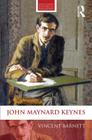 John Maynard Keynes (Routledge Historical Biographies) By Vincent Barnett Cover Image