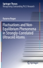 Fluctuations and Non-Equilibrium Phenomena in Strongly-Correlated Ultracold Atoms (Springer Theses) By Kazuma Nagao Cover Image