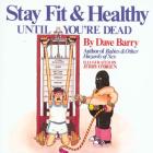 Dave Barry's Stay Fit and Healthy Until You're Dead By Dave Barry Cover Image