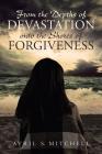 From the Depths of Devastation onto the Shores of Forgiveness By Avril S. Mitchell Cover Image