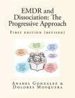 EMDR and Dissociation: The Progressive Approach By Dolores Mosquera, Anabel Gonzalez Cover Image