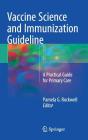 Vaccine Science and Immunization Guideline: A Practical Guide for Primary Care By Pamela G. Rockwell Do (Editor) Cover Image