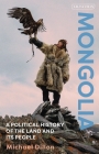 Mongolia: A Political History of the Land and Its People Cover Image