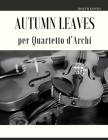 Autumn Leaves per Quartetto d'Archi By Giordano Muolo (Editor), Joseph Kosma Cover Image