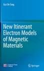 New Itinerant Electron Models of Magnetic Materials By Gui-de Tang Cover Image