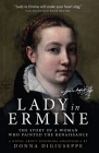 Lady in Ermine: The Story Of A Woman Who Painted The Renaissance Cover Image