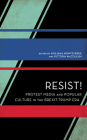 Resist!: Protest Media and Popular Culture in the Brexit-Trump Era (Experiments/On the Political) By Giuliana Monteverde (Editor), Victoria McCollum (Editor) Cover Image