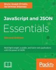 JavaScript and JSON Essentials Second Edition By Bruno Dmello, Sai Srinivas Sriparasa Cover Image