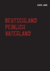 Deutschland peinlich Vaterland: Oder die typisch deutsche Neigung zum Spießertum By Björn Lange Cover Image