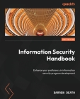 Information Security Handbook - Second Edition: Enhance your proficiency in information security program development Cover Image