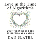 Love in the Time Algorithms: What Technologydoes to Meeting and Mating Cover Image