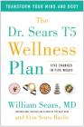 The Dr. Sears T5 Wellness Plan: Transform Your Mind and Body, Five Changes in Five Weeks Cover Image