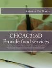CHCAC316D Provide food services: This unit describes the knowledge and skills required by the worker to apply basic food safety practices including pe Cover Image