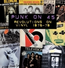 Punk on 45: Revolutions on Vinyl 1976-79 Cover Image
