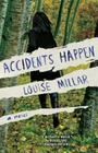 Accidents Happen: A Novel By Louise Millar Cover Image