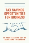 Tax Savings Opportunities For Business: Do Your Taxes And Get The Deductions You Deserve: Tax Saving Tips For Small Business Owners By Dallas Edmeier Cover Image