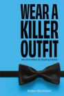 Wear A Killer Outfit: And Other Advice for Speaking Publicly Cover Image