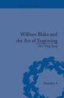 William Blake and the Art of Engraving (History of the Book) By Mei-Ying Sung Cover Image