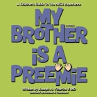 My Brother Is A Preemie Cover Image