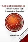 Antibiotic Resistance: Present Hurdles and Prospective Remedies Cover Image